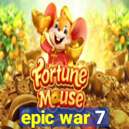 epic war 7